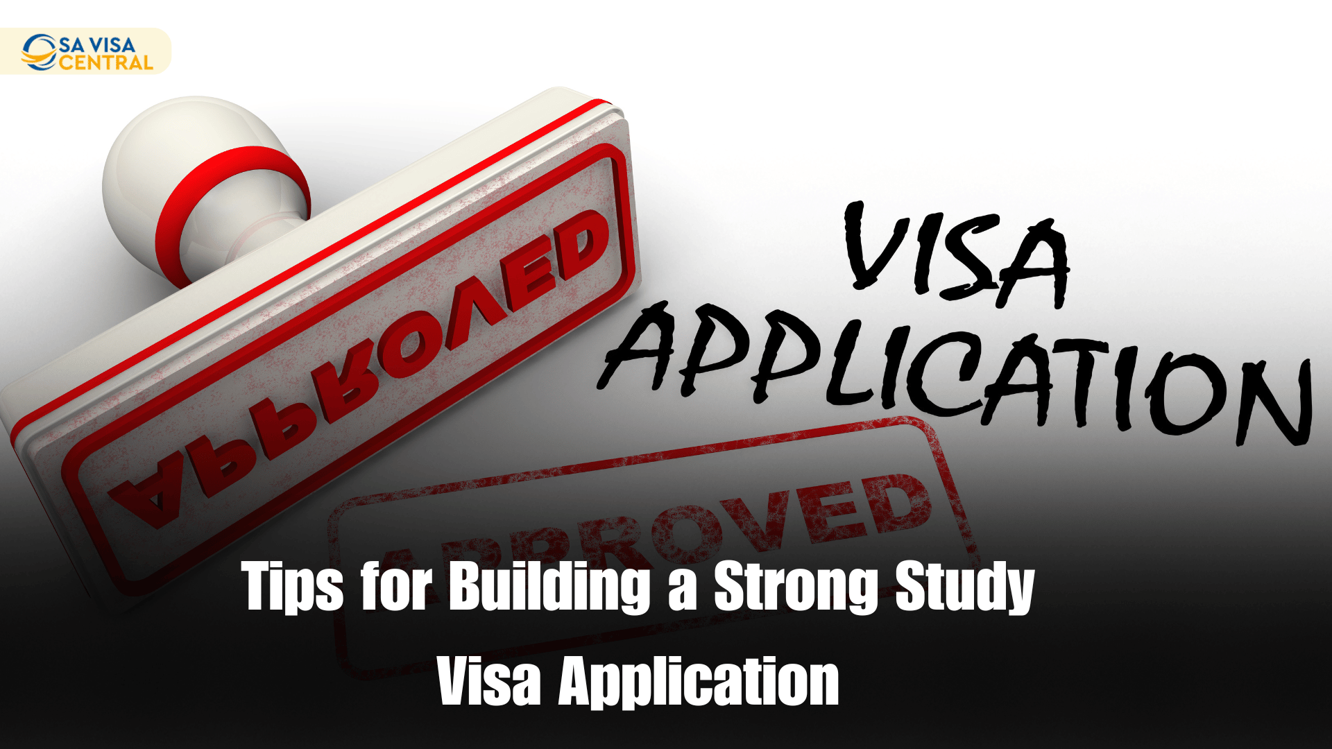 Tips for Building a Strong Study Visa Application: Navigating Your Path to International Education